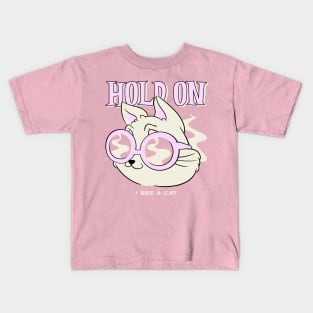 hold on i see a cat Kids T-Shirt